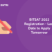 BITSAT 2022 Registration - Last Date to Apply Tomorrow