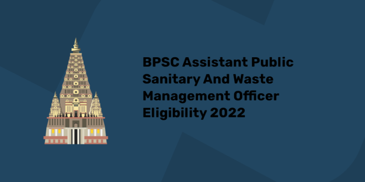 BPSC Assistant Public Sanitary And Waste Management Officer Eligibility 2022