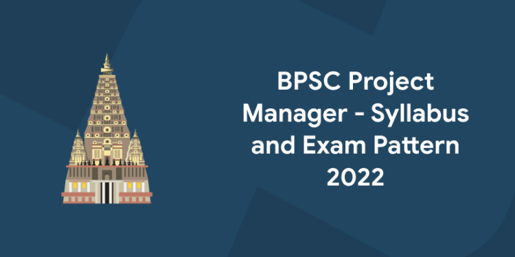 BPSC Project Manager - Syllabus and Exam Pattern 2022