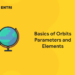 Basics of Orbits Parameters and Elements