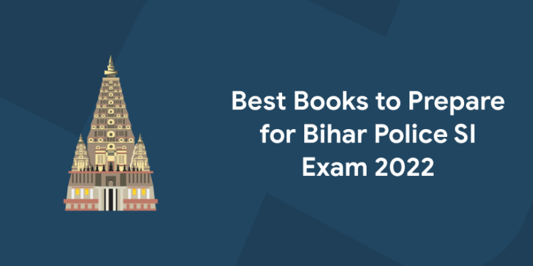 Best Books to Prepare for Bihar Police SI Exam 2022