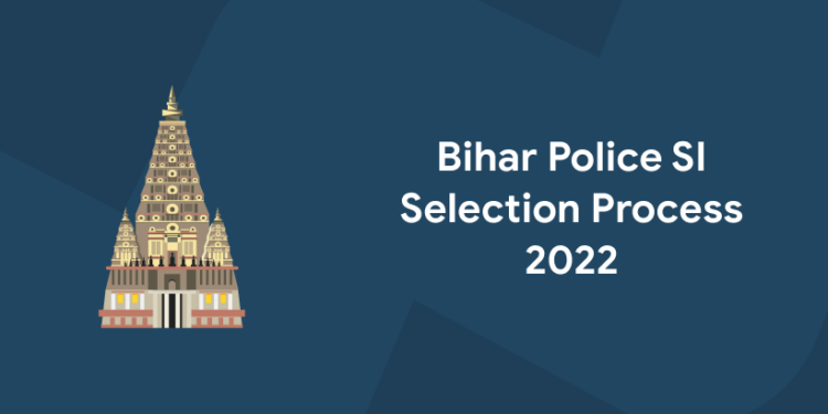 Bihar Police SI Selection Process 2022