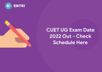 CUET UG Exam Date 2022 Out - Check Schedule Here