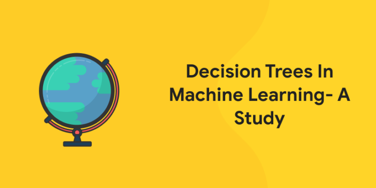 Decision Trees In Machine Learning- A Study