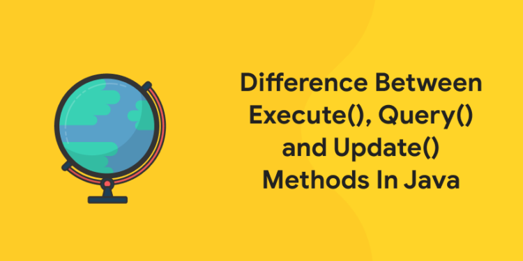 difference-between-execute-query-and-update-methods-in-java-entri-blog