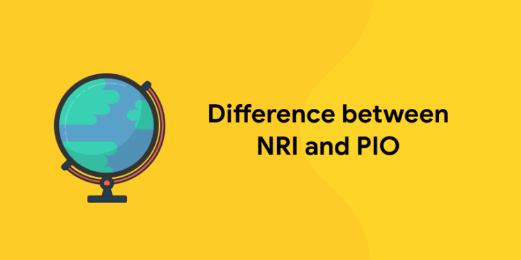 Difference between NRI and PIO