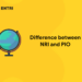 Difference between NRI and PIO