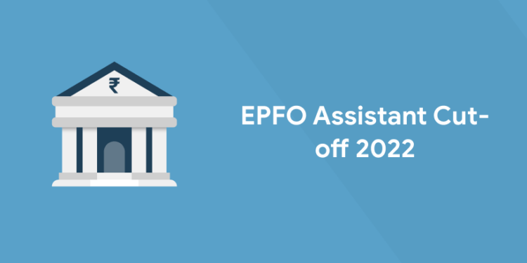 EPFO Assistant Cut-Off 2022 – Previous, Expected Cut Off Marks