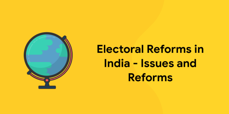 Electoral Reforms In India - Issues And Reforms - Entri Blog