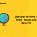 Electoral Reforms in India - Issues and Reforms