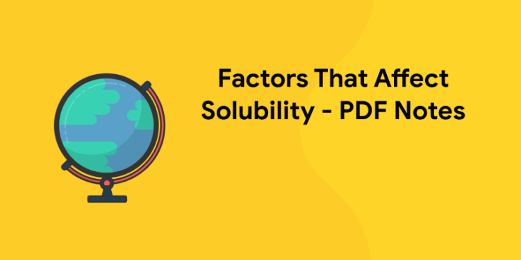 Factors that Affect Solubility – PDF Notes