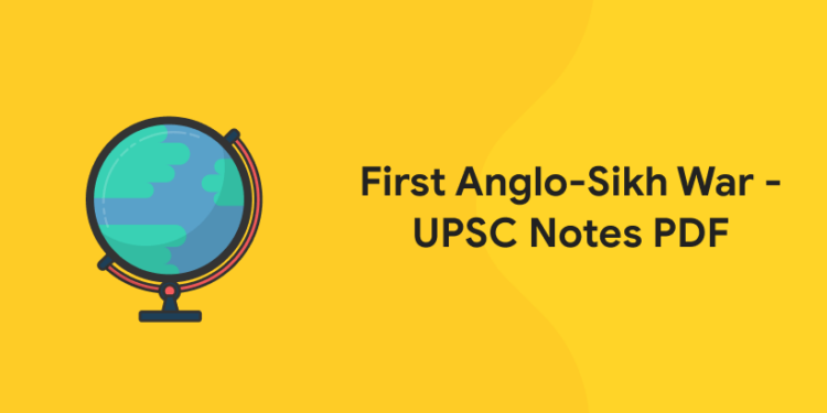 First Anglo-Sikh War - UPSC Notes PDF