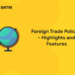 Foreign Trade Policies – Highlights and Features