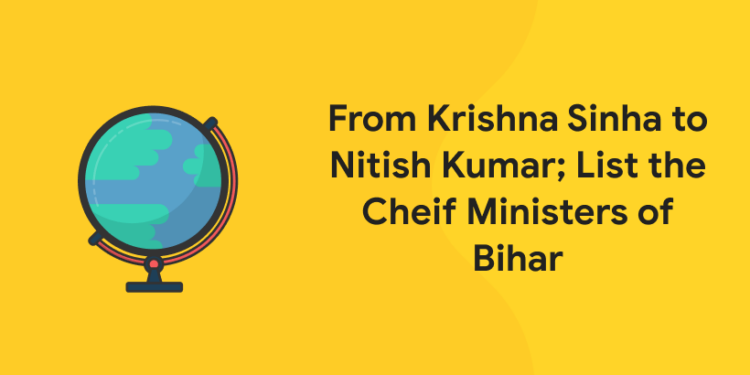 From Krishna Sinha to Nitish Kumar; List the Cheif Ministers of Bihar