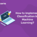 How to Implement Classification In Machine Learning