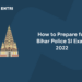 How to Prepare for Bihar Police SI Exam 2022