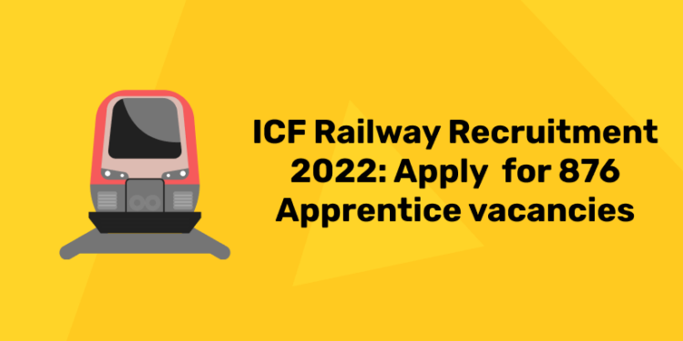 ICF Railway Recruitment 2022