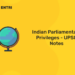 Indian Parliamentary Privileges - UPSC Notes
