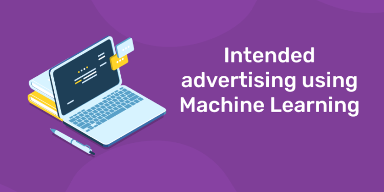 Intended advertising using Machine Learning