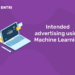 Intended advertising using Machine Learning
