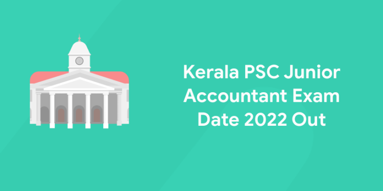 Kerala PSC Junior Accountant Exam Date 2022 Out