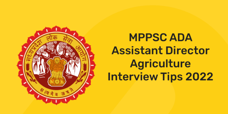 MPPSC ADA Assistant Director Agriculture Interview Tips 2022