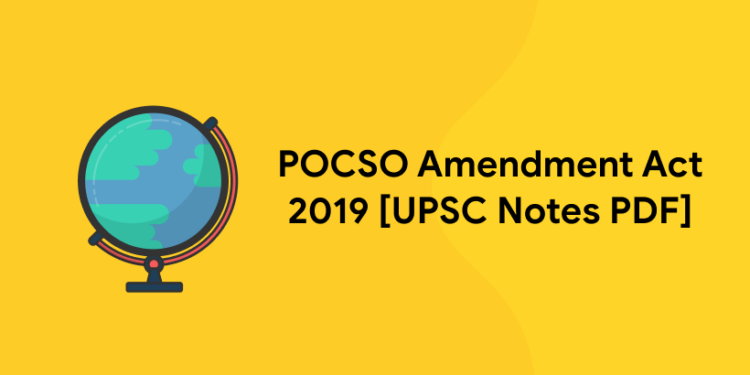POCSO Amendment Act 2019 [UPSC Notes PDF]