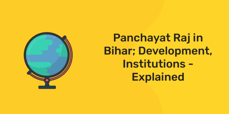 Panchayat Raj in Bihar; Development, Institutions - Explained