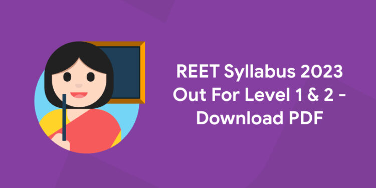 REET Syllabus 2023 Out For Level 1 & 2