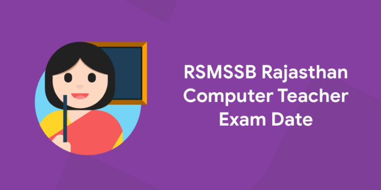 RSMSSB Rajasthan Computer Teacher Exam Date 2022 Out
