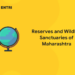 Reserves and Wildlife Sanctuaries of Maharashtra