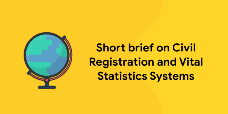 Short Brief On Civil Registration And Vital Statistics Systems - Entri Blog