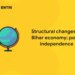 Structural changes of Bihar economy; post-independence
