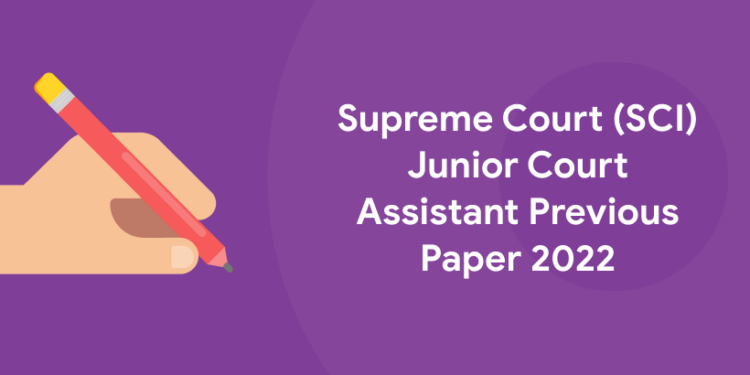 Supreme Court (SCI) Junior Court Assistant Previous Paper 2022
