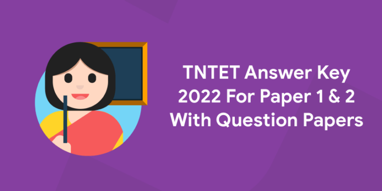 TNTET Answer Key 2022 For Paper 1 & 2 With Question Papers