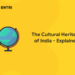 The Cultural Heritage of India- Explained