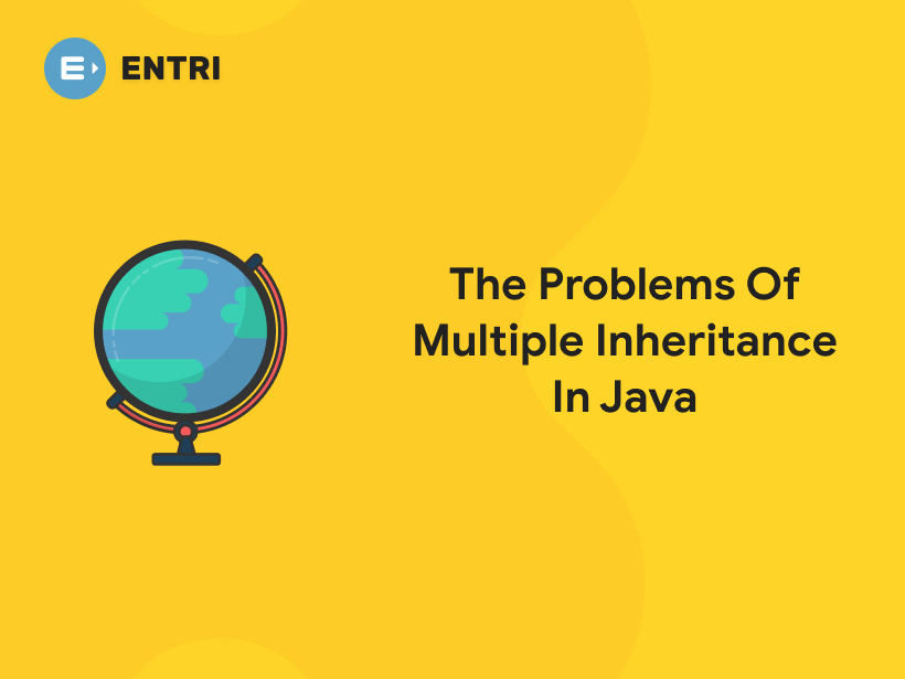 The Problems Of Multiple Inheritance In Java - Entri Blog