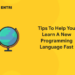 Tips To Help You Learn A New Programming Language Fast