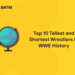 Top 10 Tallest and Shortest Wrestlers In WWE History