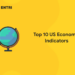 Top 10 US economic indicators
