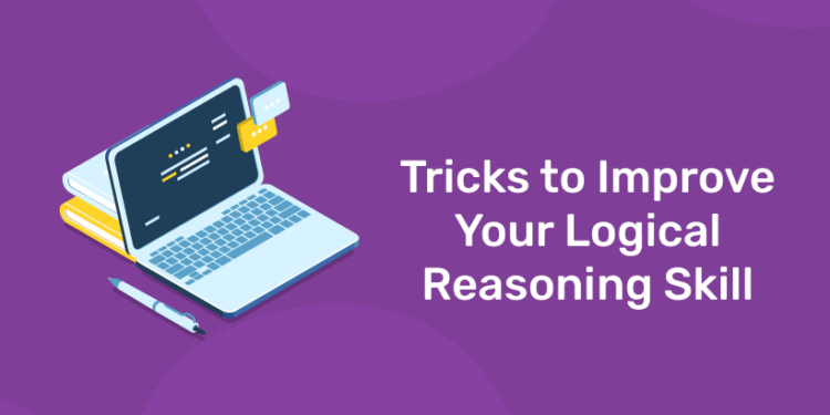 Tricks to Improve Your Logical Reasoning Skills
