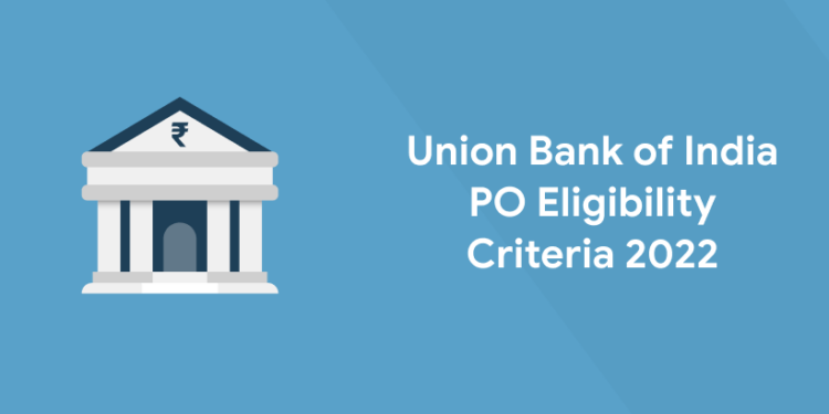 Union Bank of India PO Eligibility Criteria 2022