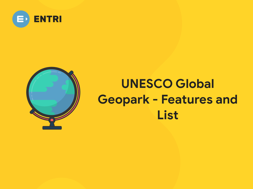 UNESCO Global Geopark - Features and List - Entri Blog