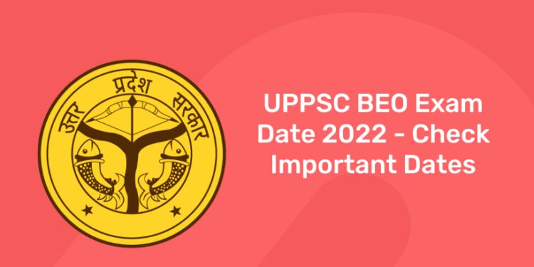 UPPSC BEO Exam Date 2022 - Check Important Dates