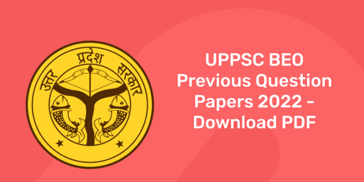 UPPSC BEO Previous Question Papers 2022 - Download PDF