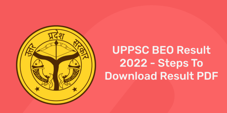UPPSC BEO Result 2022 – Steps To Download Result PDF