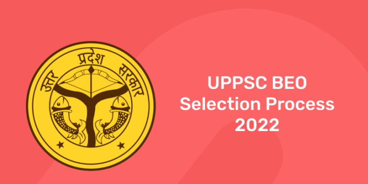 UPPSC BEO Selection Process 2022