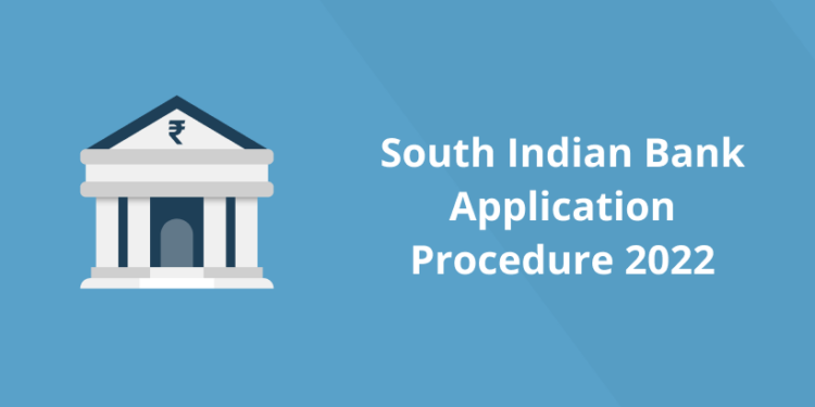 South Indian Bank Application Procedure 2022