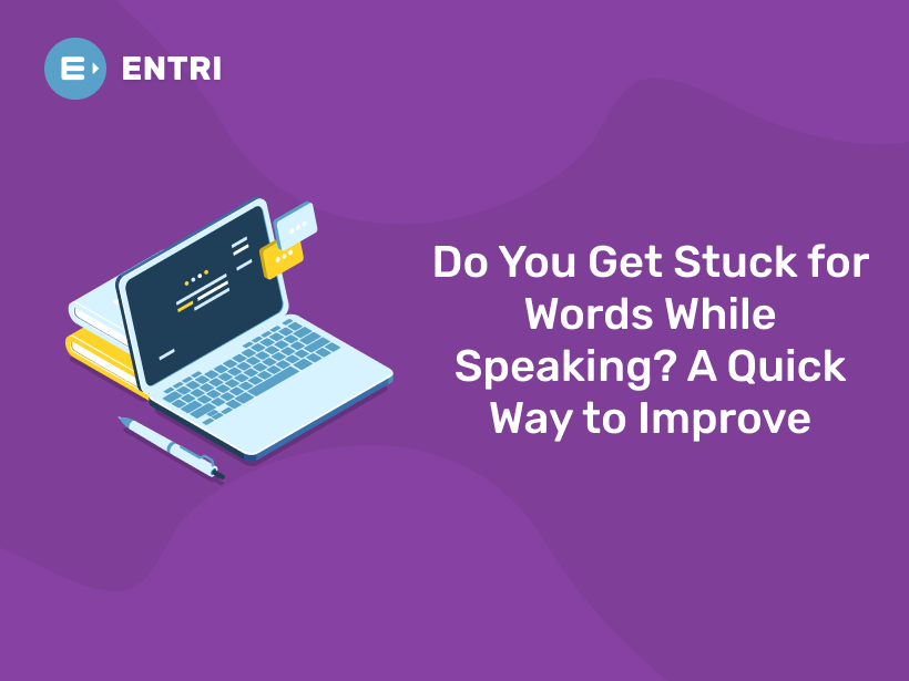 do-you-get-stuck-for-words-while-speaking-a-quick-way-to-improve