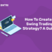 How To Create a Swing Trading Strategy? A Guide